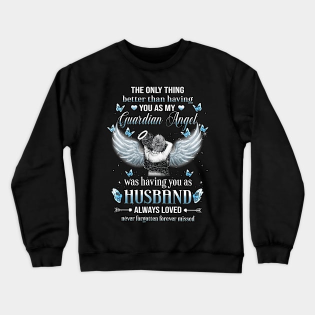 The Only Thing Better Than Having You As My Guardian Angel Shirt Crewneck Sweatshirt by Buleskulls 